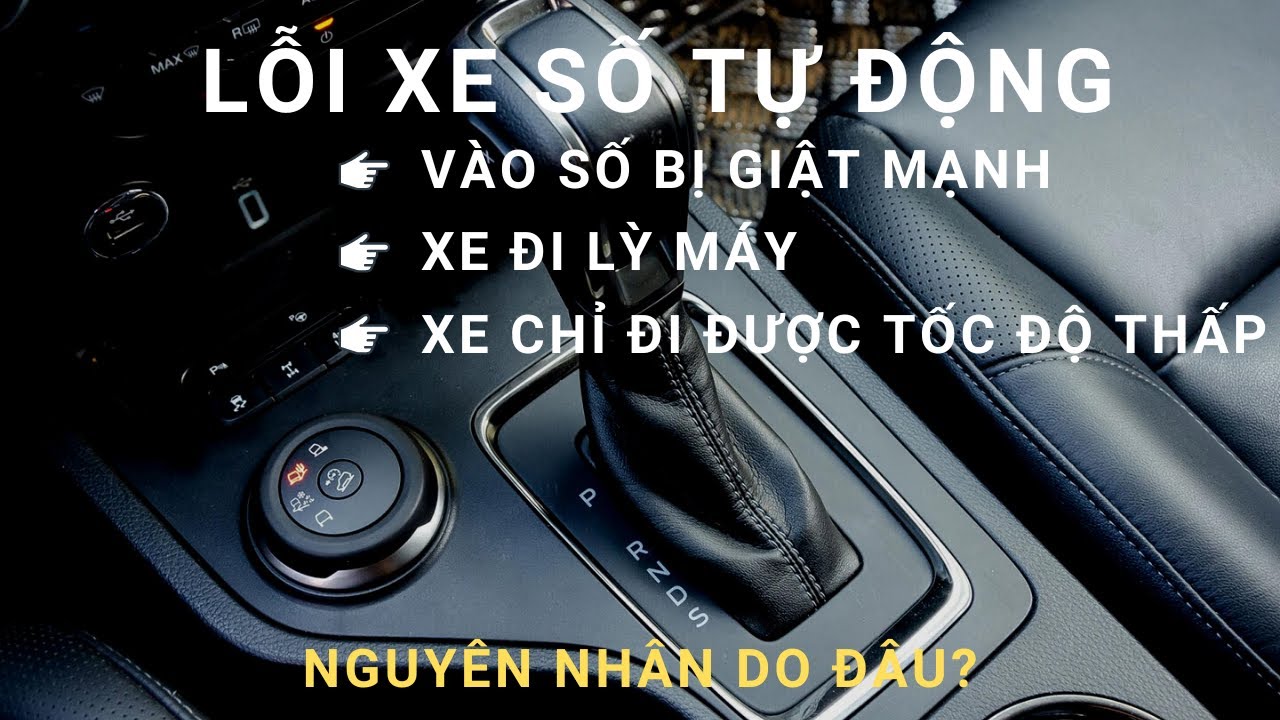 XE Ô TÔ VÀO SỐ BỊ GIẬT XE ĐẠP GA KHÔNG LÊN LỖI SỐ TỰ ĐỘNG