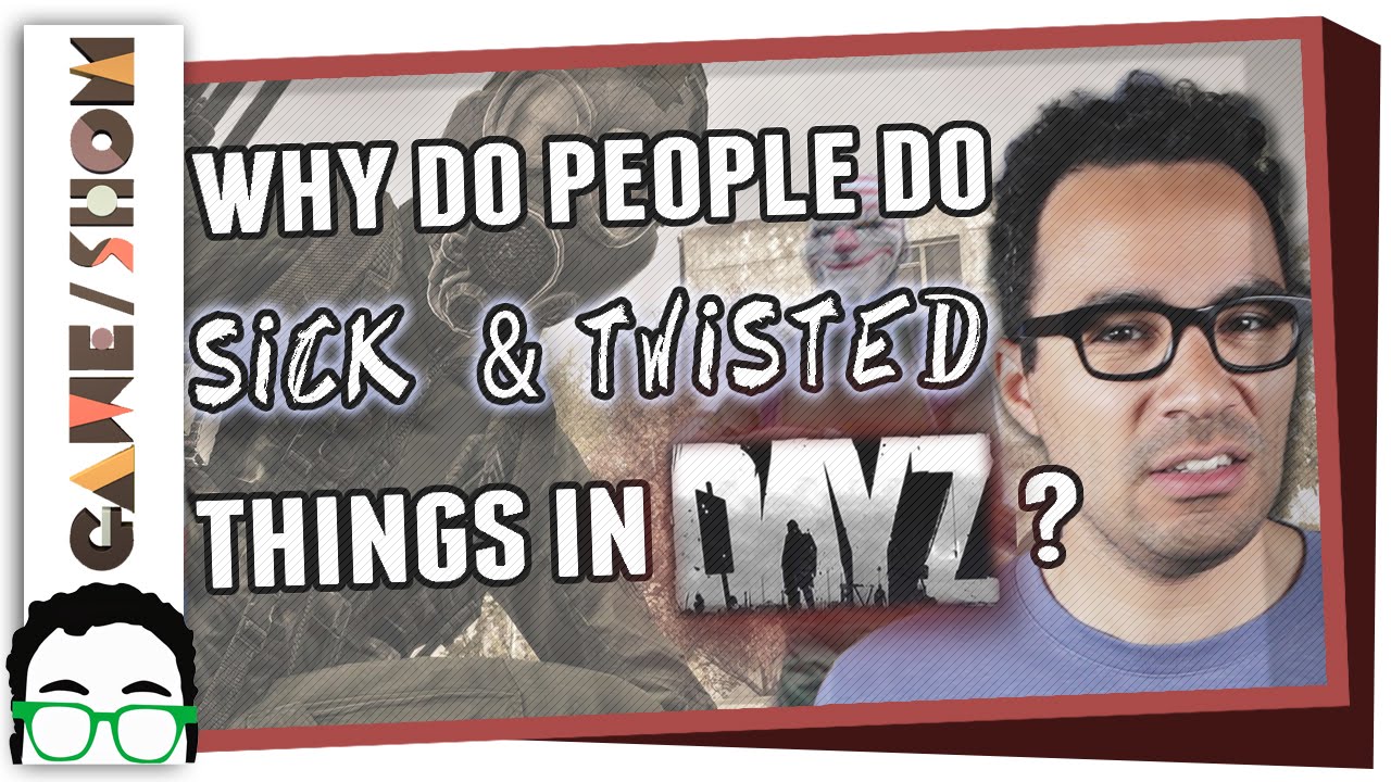 Why Do People Do Sick and Twisted Things in DayZ? | Game/Show | PBS Digital Studios