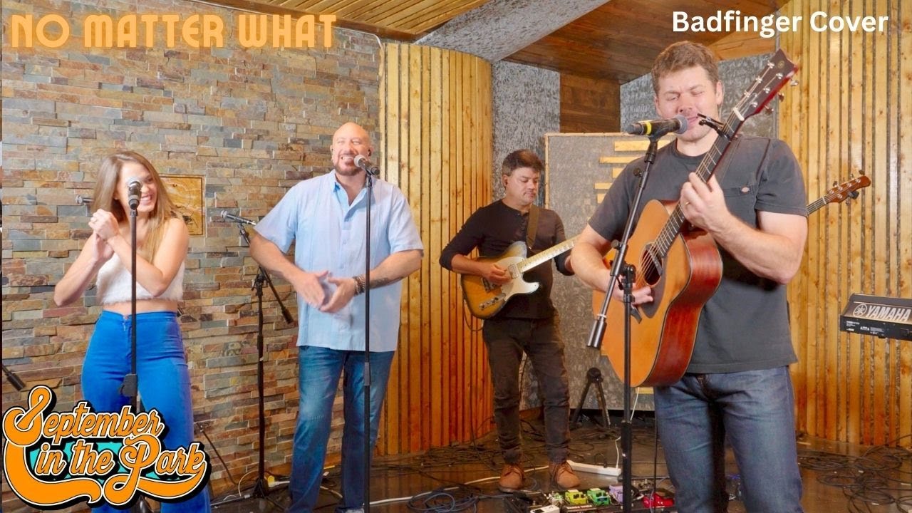 NO MATTER WHAT - September In The Park (Badfinger Cover)