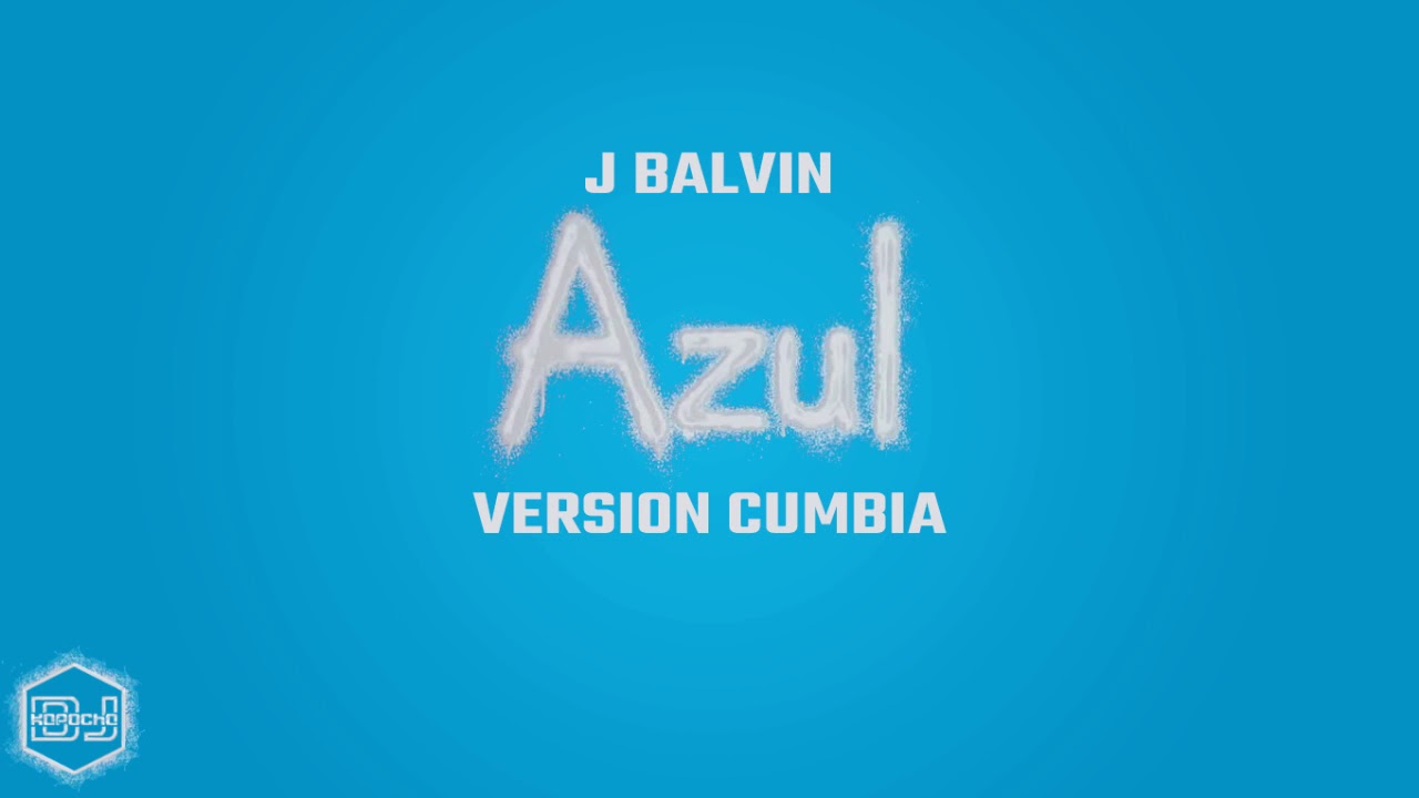 J Balvin - Azul (Version Cumbia) Dj Kapocha