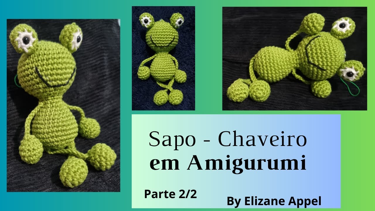 [Parte 2/2] Um lindo sapinho em formato de chaveiro | Ateliê Elizane Appel - Crochê