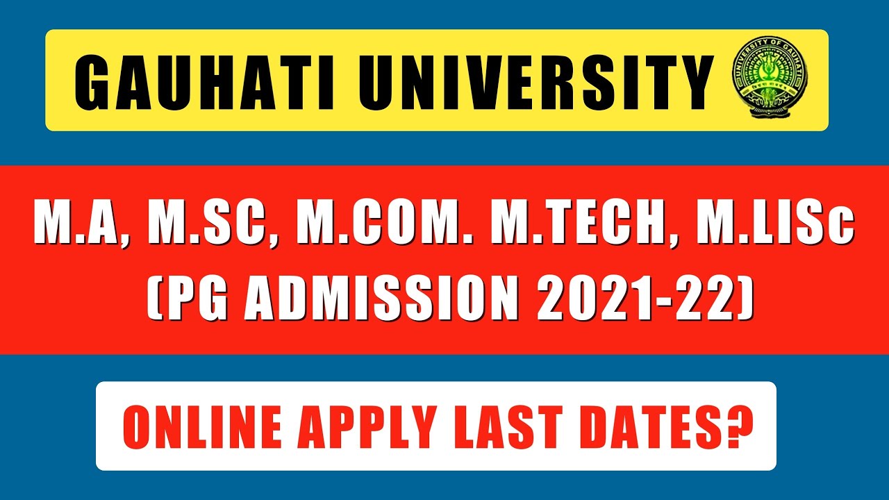 Guwahati University PG Admission 2021-22 | GU MA/Msc/MCom/LLB Admission | How To Apply & Last Dates🔥