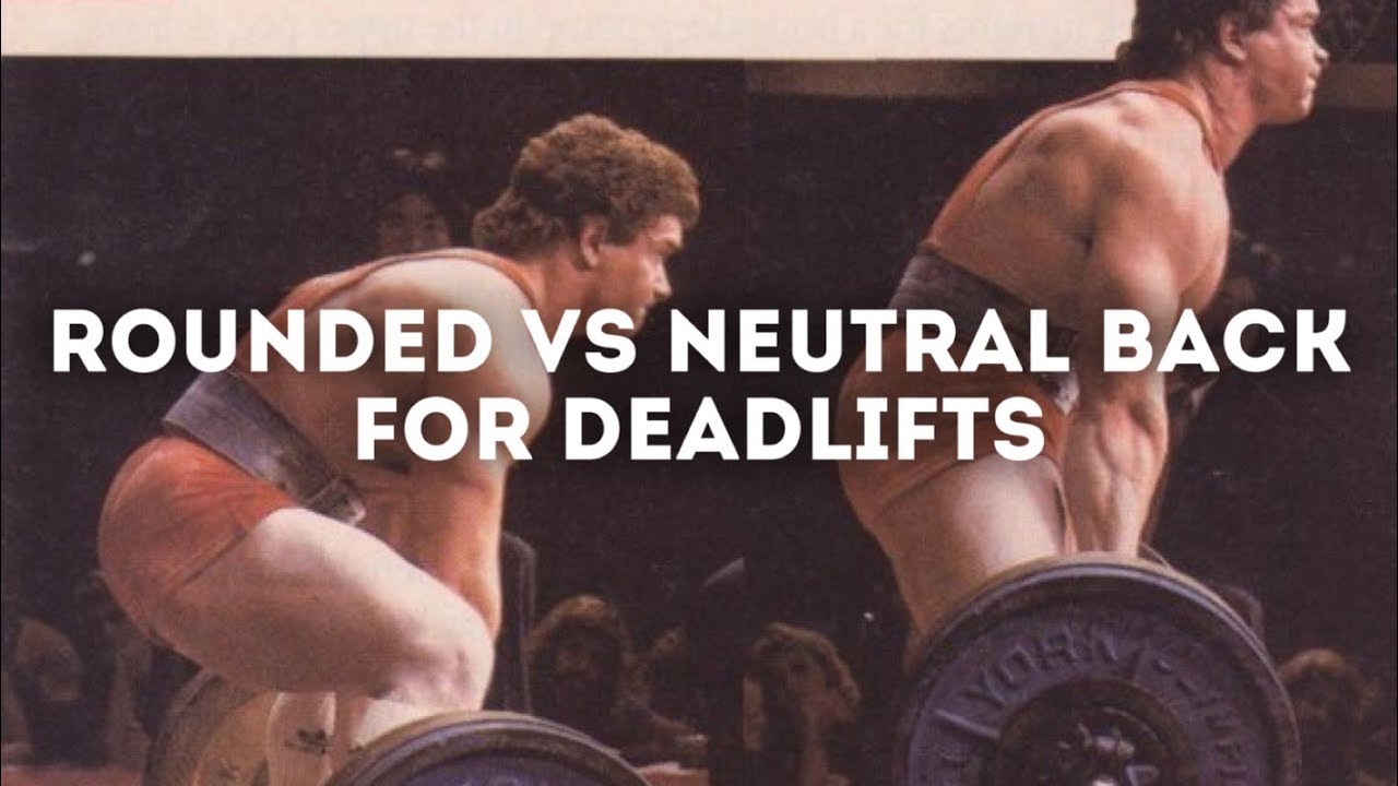 Rounded vs Neutral Back for Deadlifts