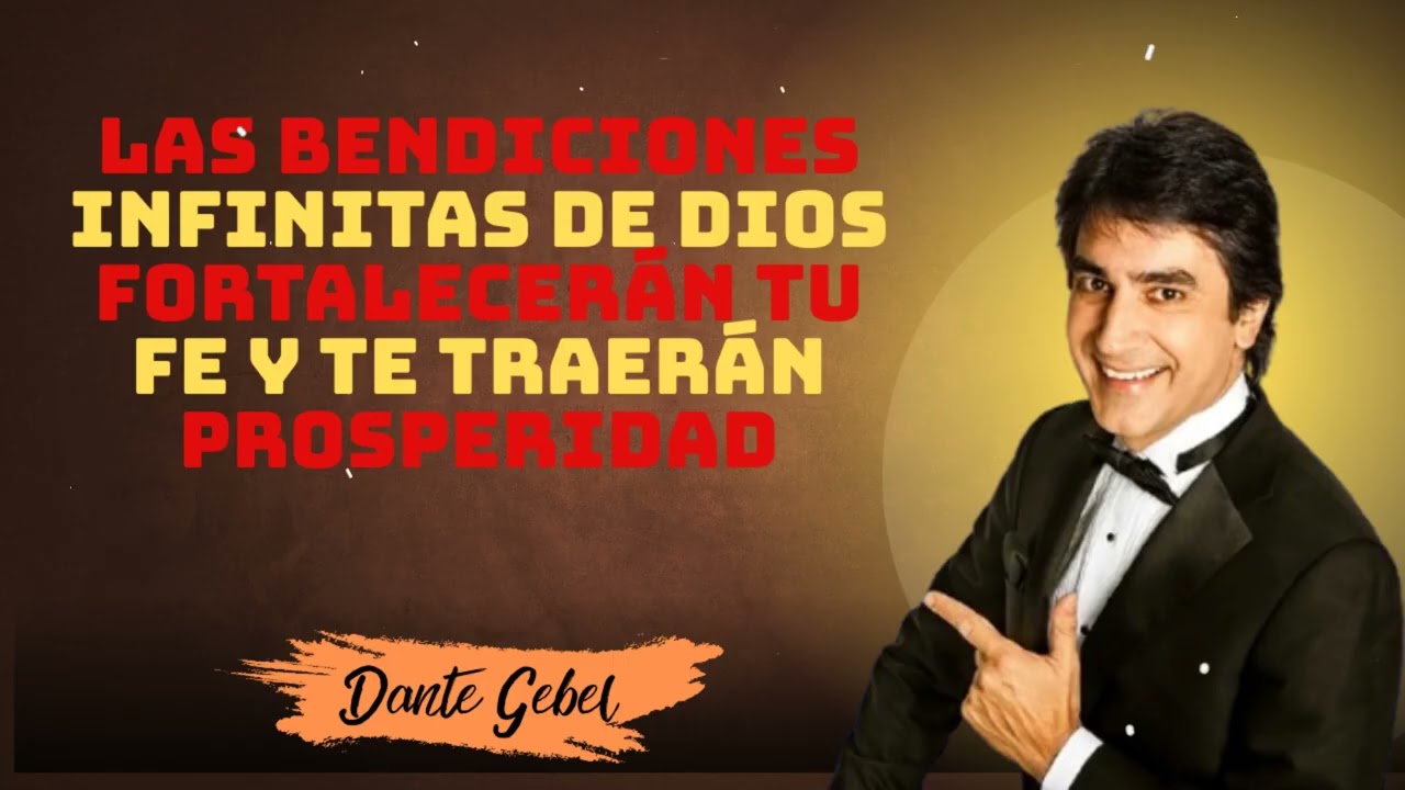 Dante Gebel Predicas - Las Bendiciones Infinitas de Dios Fortalecer&aacute;n Tu Fe y Te Traer&aacute;n Prosperidad