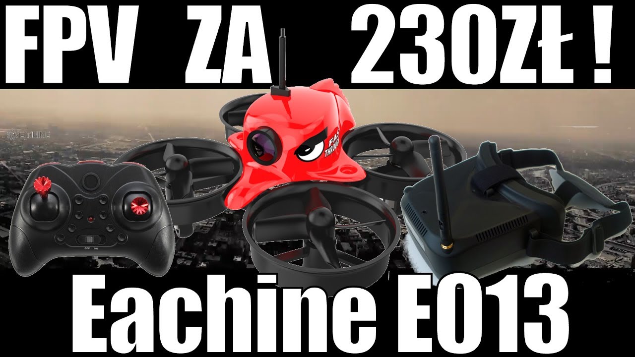 Zestaw FPV za 230 zł ! Eachine E013 SMALL PEPPER