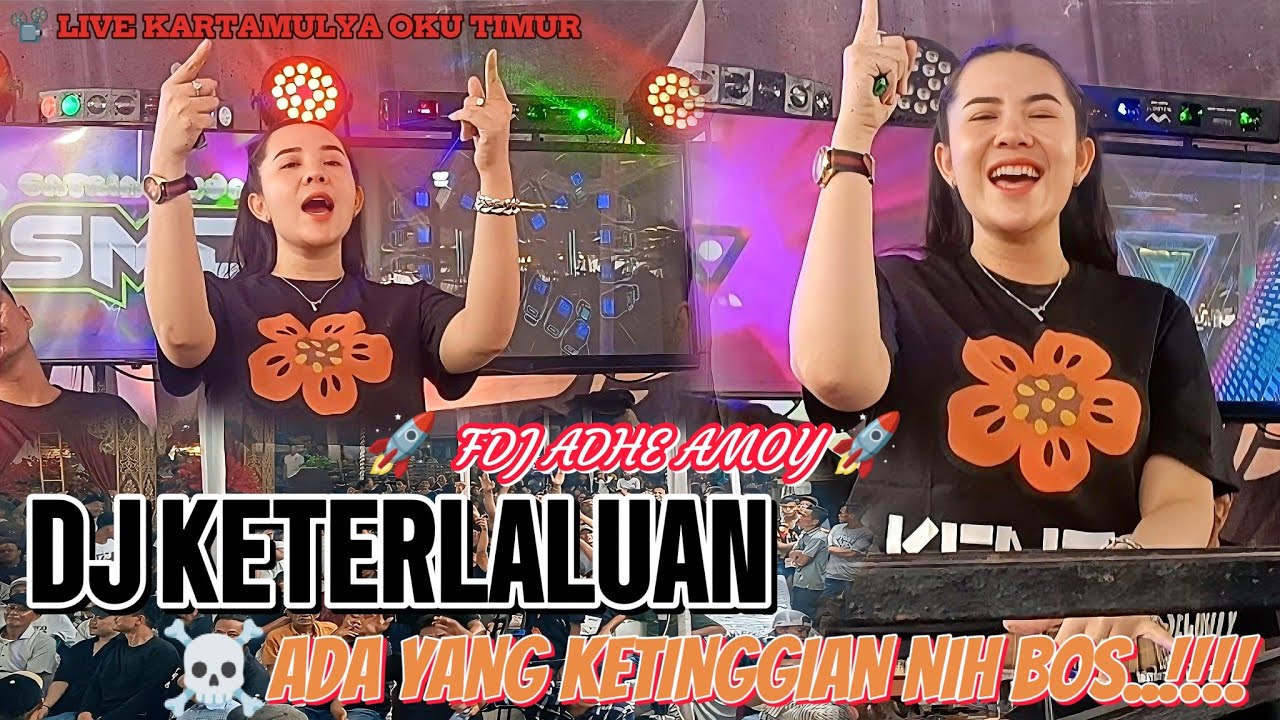 OT SMD • ADA YANG KETINGIAN☠️🔥☠️🚀FDJ ADHE AMOY🚀DJ KETERLALUAN 🔥LIVE DESA KARTAMULYA OKU TIMUR☠️