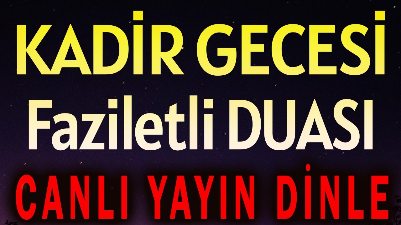 Kadir Gecesi Özel Duası Dinle Duaların Kabul Olduğu, Günahların Bağışlandığı Gece!