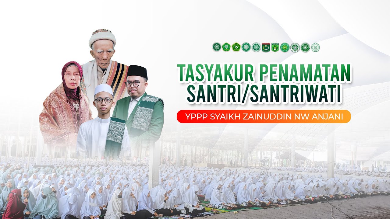 TASYAKUR PENAMATAN SANTRI/SANTRIWATI YPPP SYAIKH ZAINUDDIN NW ANJANI