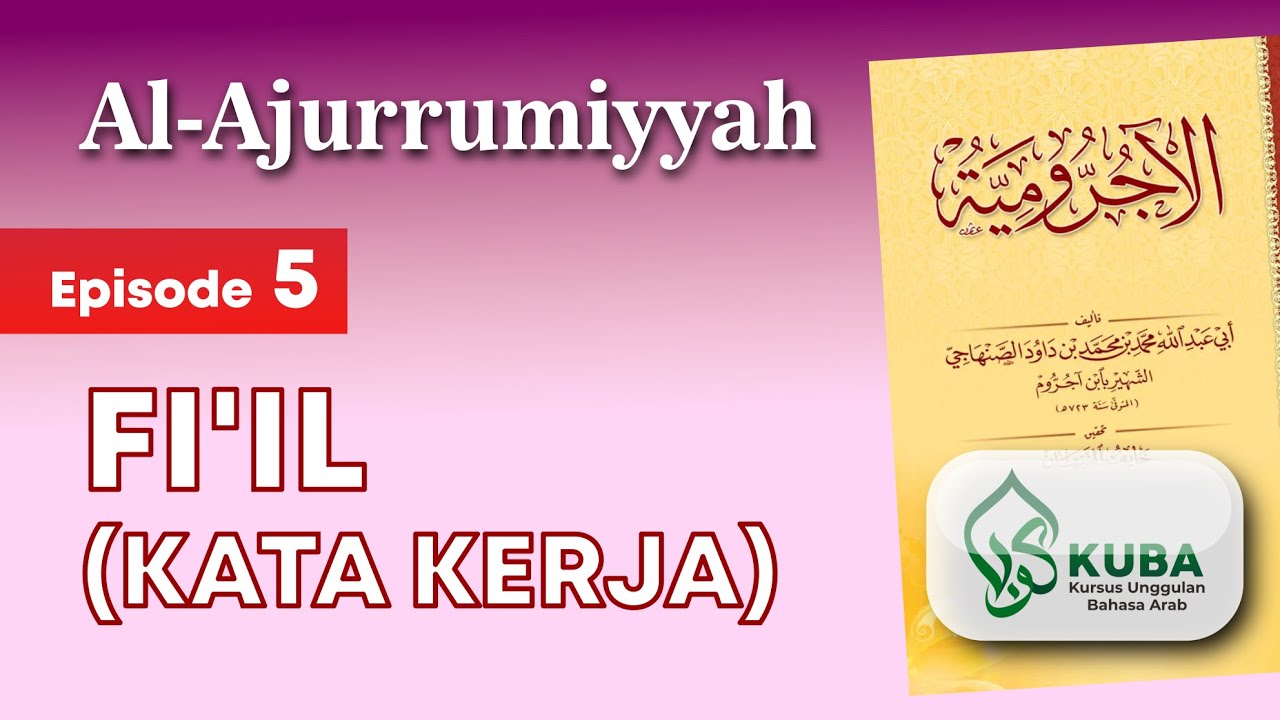 Nahwu Ajurrumiyyah - Episode 5: Fi'il (Kata Kerja) dalam Bahasa Arab