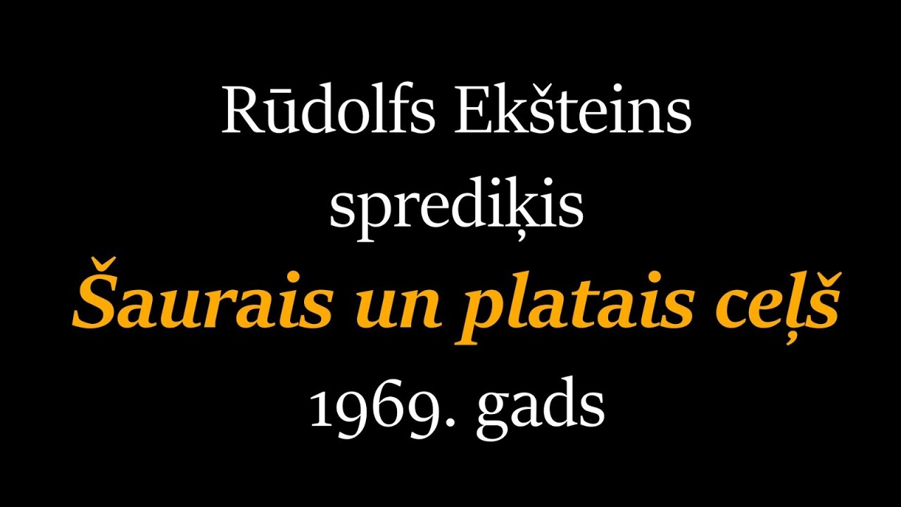 Šaurais un platais ceļš, Rūdolfa Ekšteina sprediķis, 1969