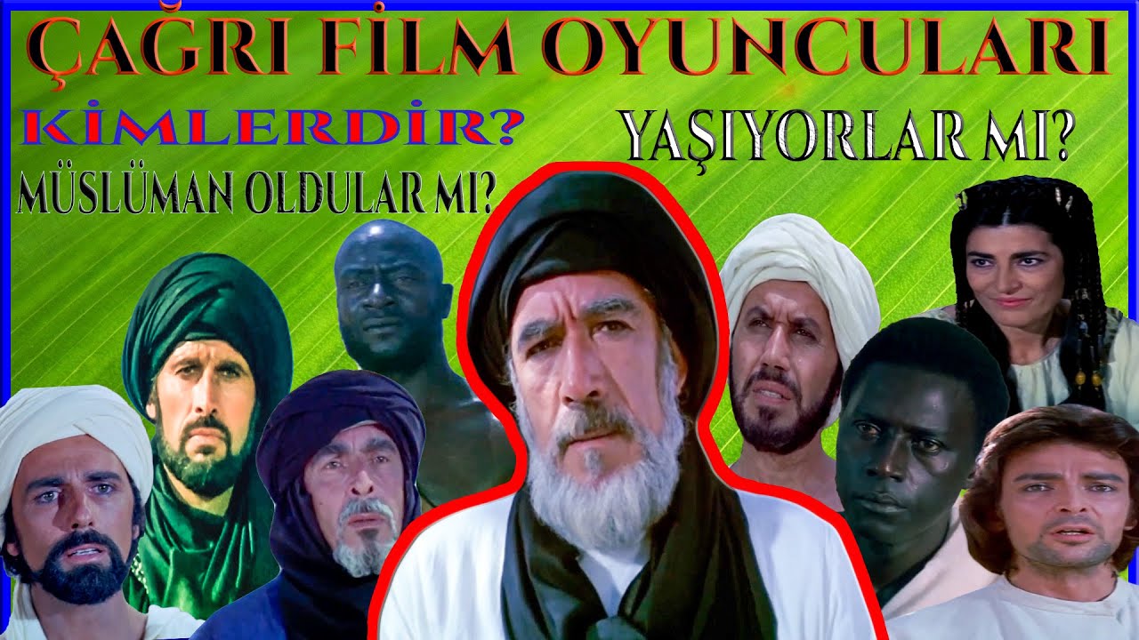 ÇAĞRI Film Oyuncuları Kimlerdir | Oyuncular Müslüman Oldular mı | Film Oyuncularının Şimdiki Halleri