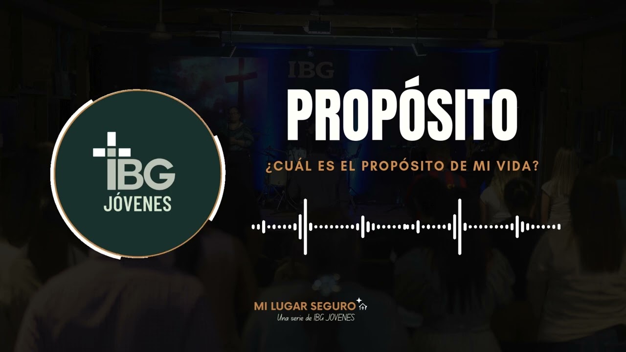 ¿Cuál es el propósito de mi vida según la Biblia? | IBG Jóvenes