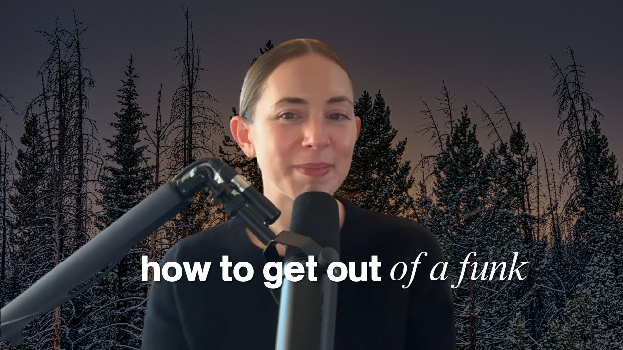 How to Get Yourself Out of a Funk