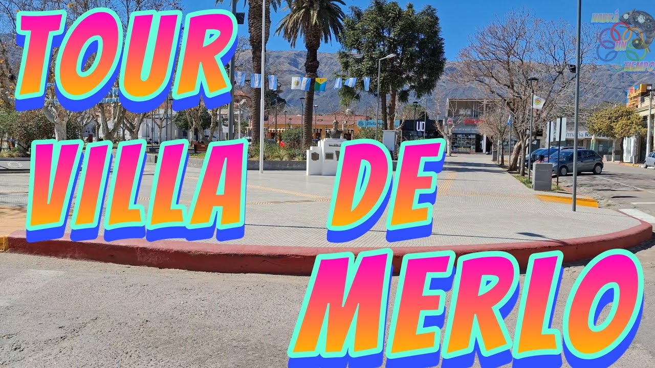 Tour Villa De Merlo | Recorriendo sus calles | Habrá un tiempo | San Luis Argentina 