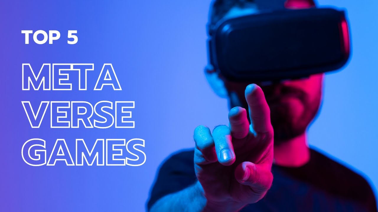 Top 5 best Meta verse games in 2022 | LabScopeTV