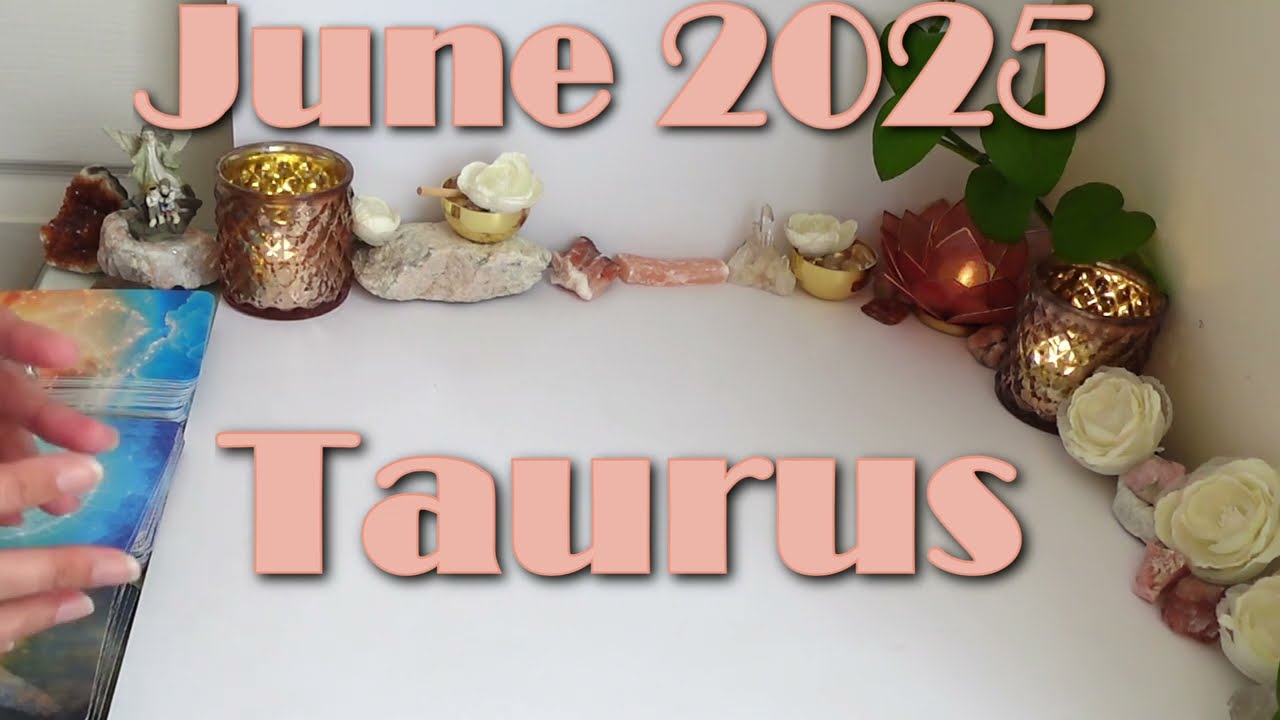 Taurus~June 2025~Oracle, Tarot, Love, Advice & Bonus Chakra Dice~Week-By-Week Detailed Monthly