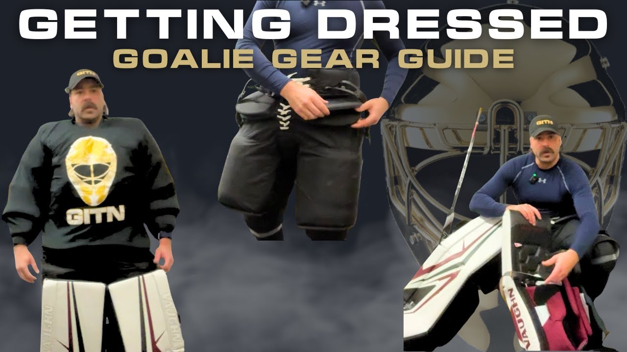 Complete Goalie Gear Guide - How to Get Dressed Like a Pro