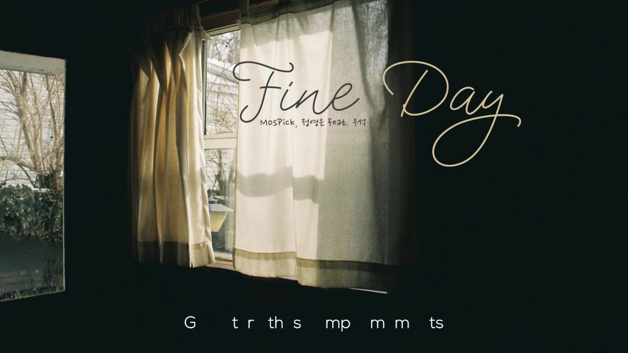 [ENGSUB] Fine Day - Mospick, Jeong Young Eun feat. WOOSEOK (우석) from PENTAGON (펜타곤)