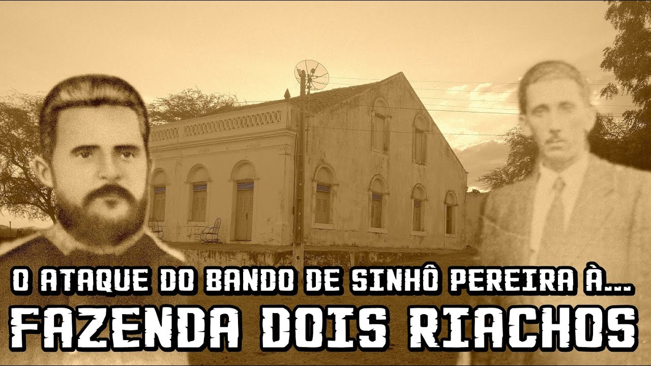 O ataque do bando de Sinhô Pereira à Fazenda Dois Riachos em Catolé do Rocha - Paraíba.