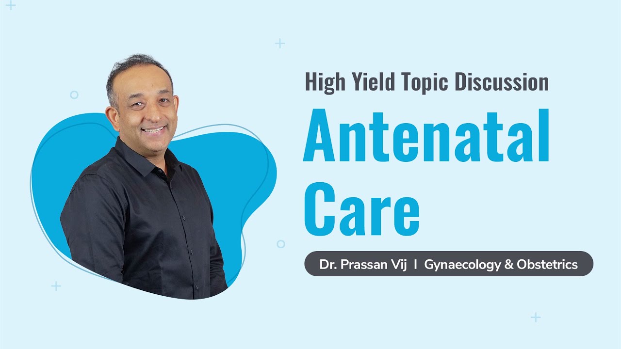 Antenatal Care | Dr. Prassan Vij | Gynaecology & Obstetrics | PrepLadder