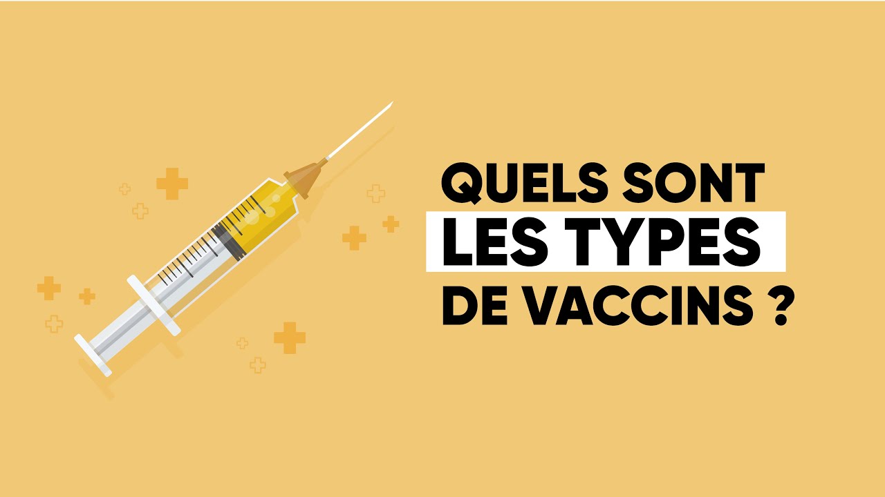 Quels sont les types de vaccins ?