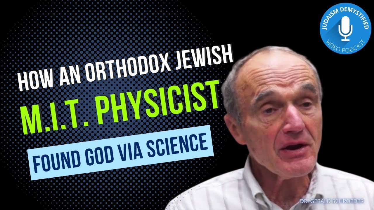 Dr. Gerald Schroeder | How an M.I.T. Physicist Found God and Judaism Through Scientific Research