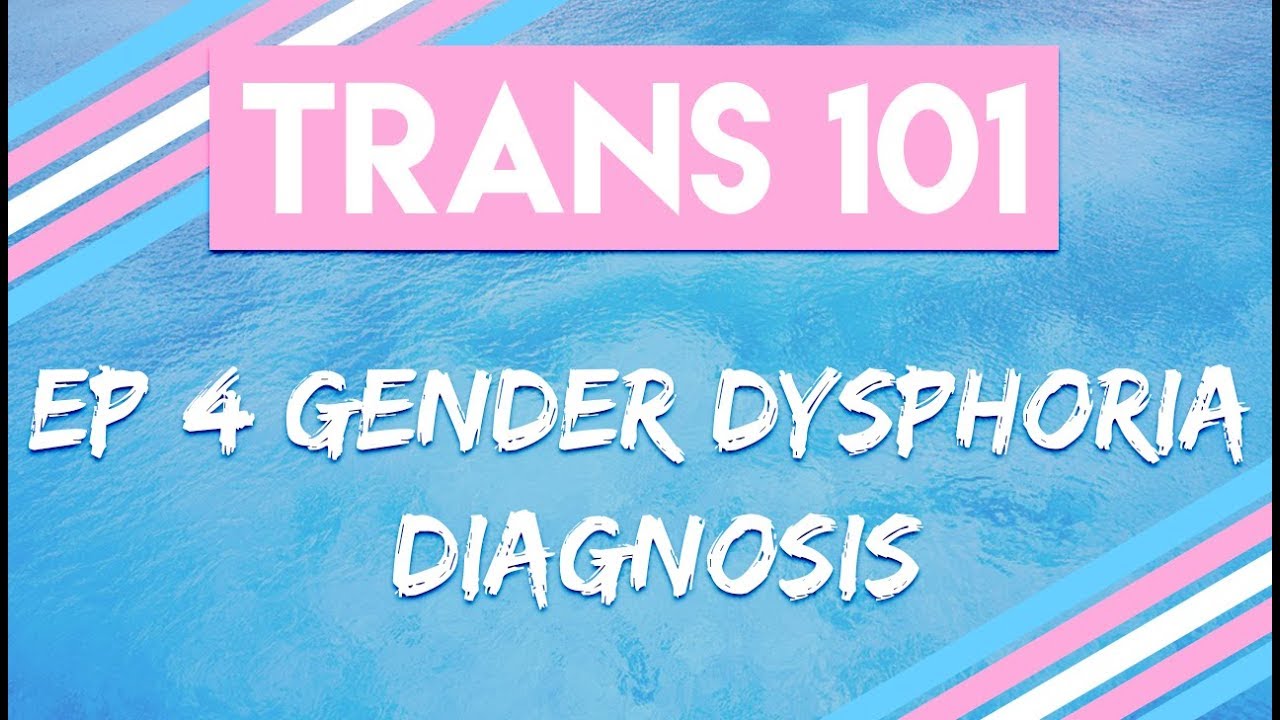Trans 101: Эпизод 4 - Диагноз Гендерной Дисфории