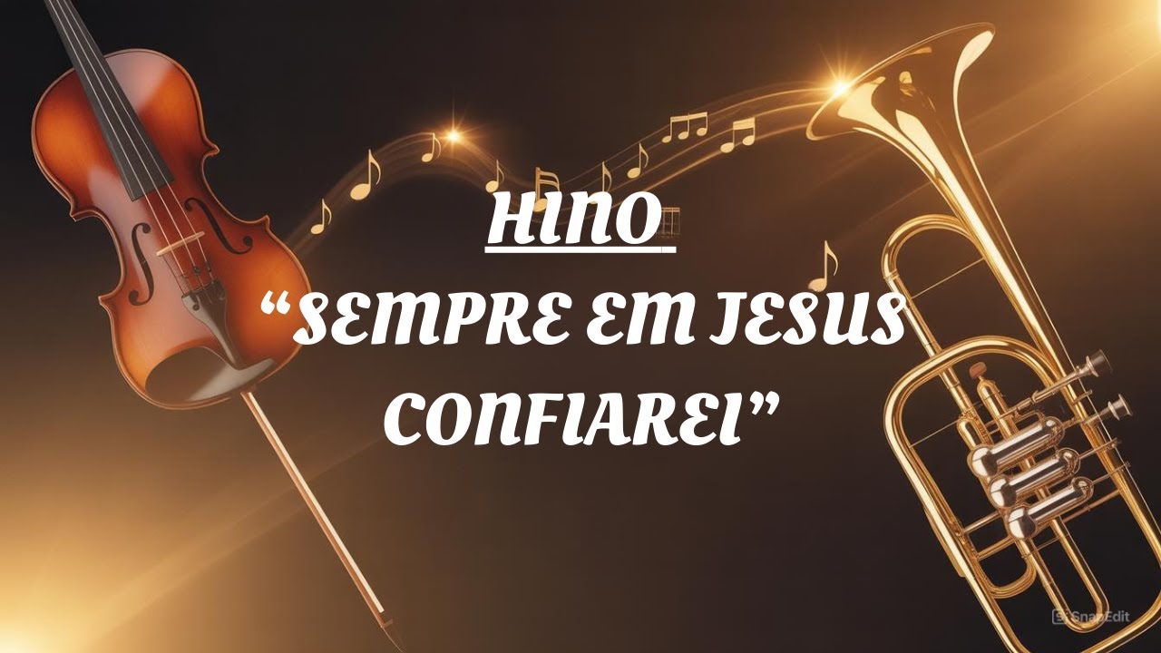 Hino Sempre em Jesus Confiarei - Cântico dos Cânticos Brasil