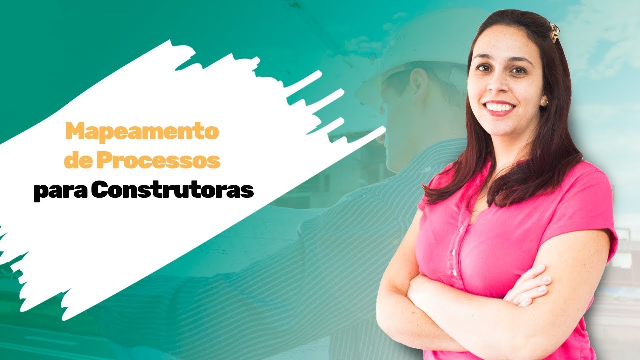 Mapeamento de Processos para Construtoras - com Rafaela Baestero