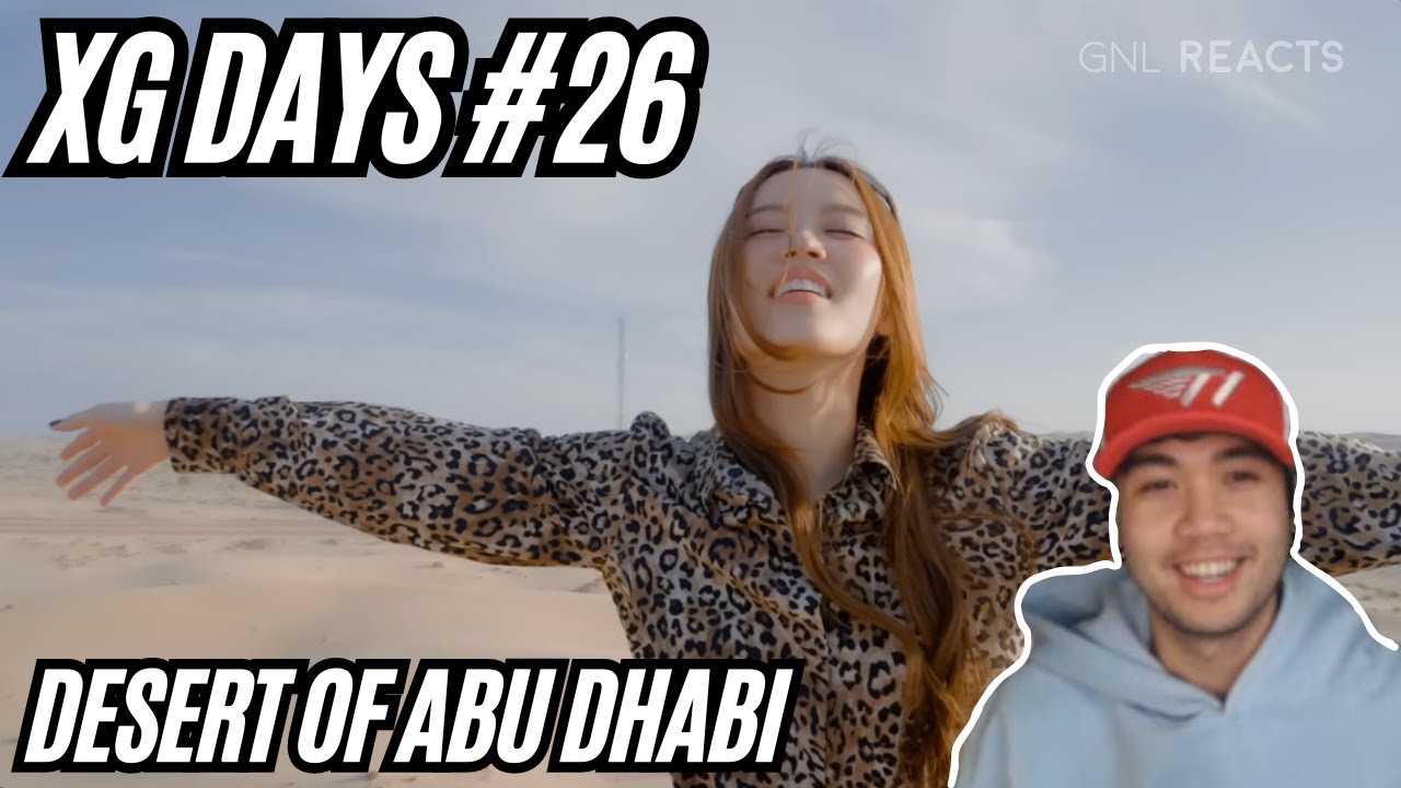 XG DAYS #26 (Desert of Abu Dhabi) - HAPPY BIRTHDAY CHISA! || GNL REACTS
