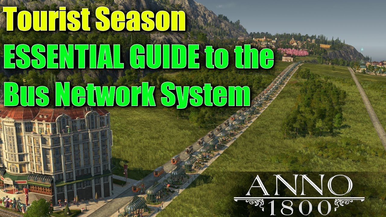 Anno 1800 BUS SYSTEM ESENSENTAL GUIDE — Tourist Season DLC