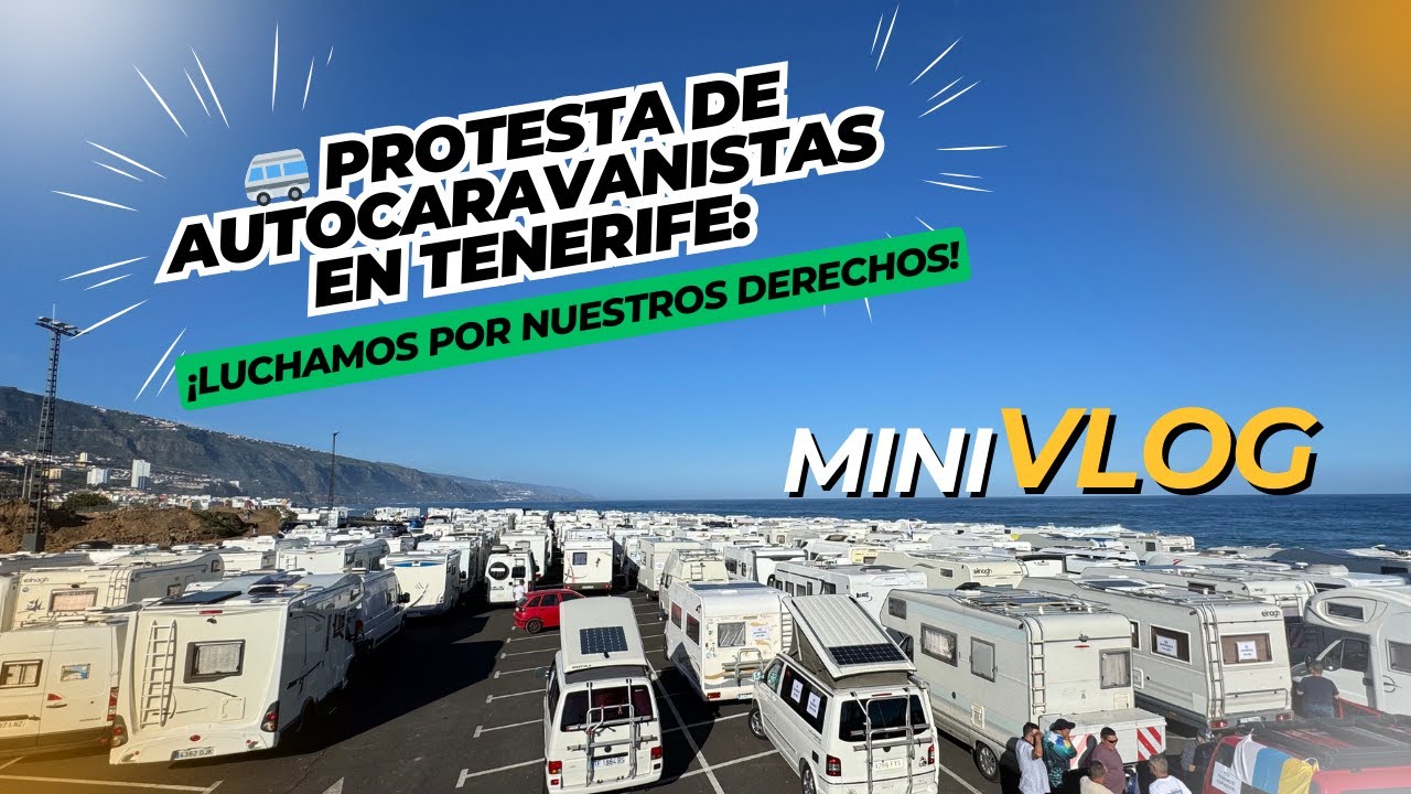 🚐 Protesta de AUTOCARAVANISTAS en Tenerife: ¡Luchamos por nuestros derechos!