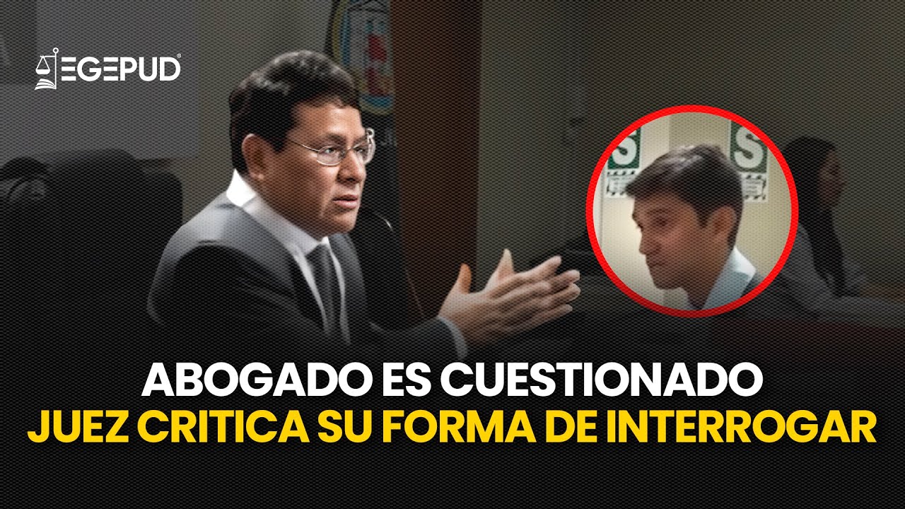 Juez cuestiona técnica de litigación de abogado en pleno contraexamen