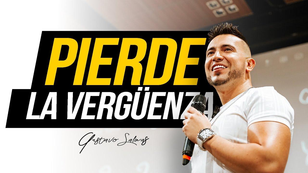 PIERDE LA VERGÜENZA - Gustavo Salinas