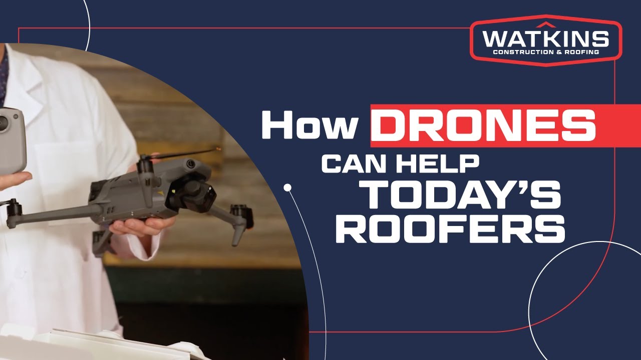 How drones can help today's roofers | Watkins Construction & Roofing