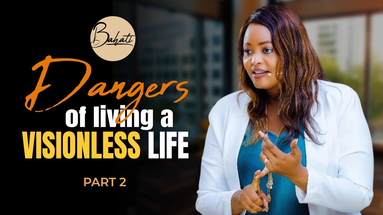 4 DANGERS OF LIVING A VISIONLESS LIFE PART 2 // DR. BAHATI HILDA SABITI.