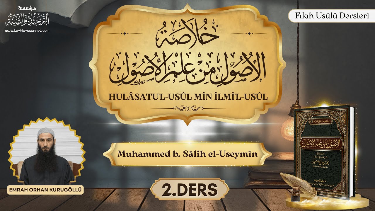 2.Ders - Fıkıh Usûlü -Şer'î Hükümler- (Hulâsatu'l-Usûl)