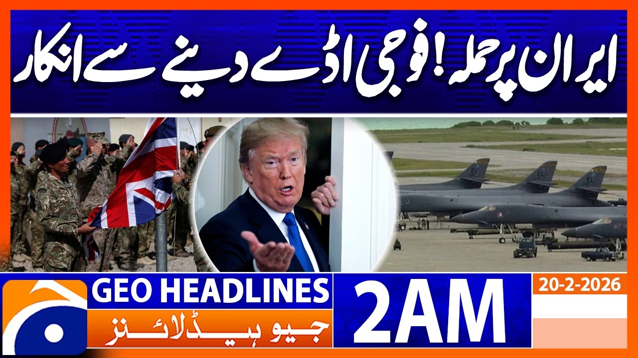 Britain refuses to give military base to US | Headlines Geo News 2 AM (20 Feb 2026)