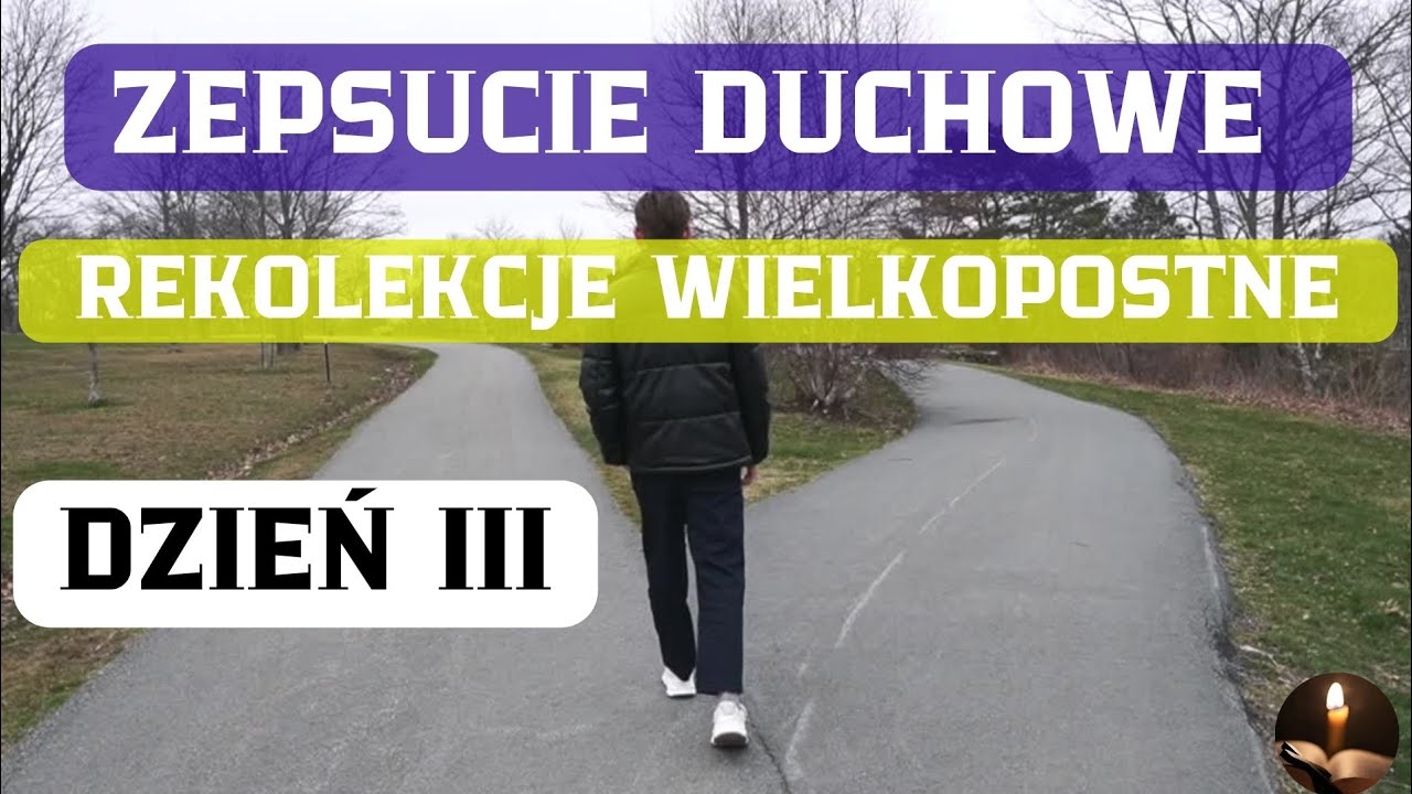 Rekolekcje Wielkopostne. Dzień 3. Zepsucie duchowe.