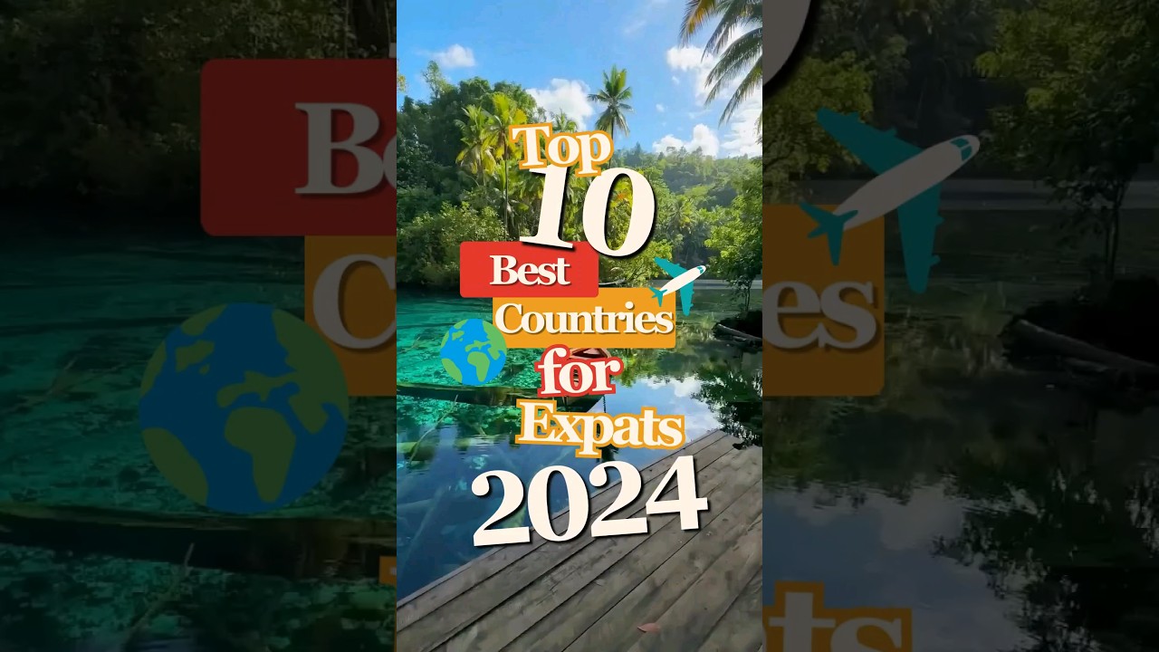 Top 10 Best Countries for Expats 2024 | Expat Living & International Relocation  #expatlife #expat