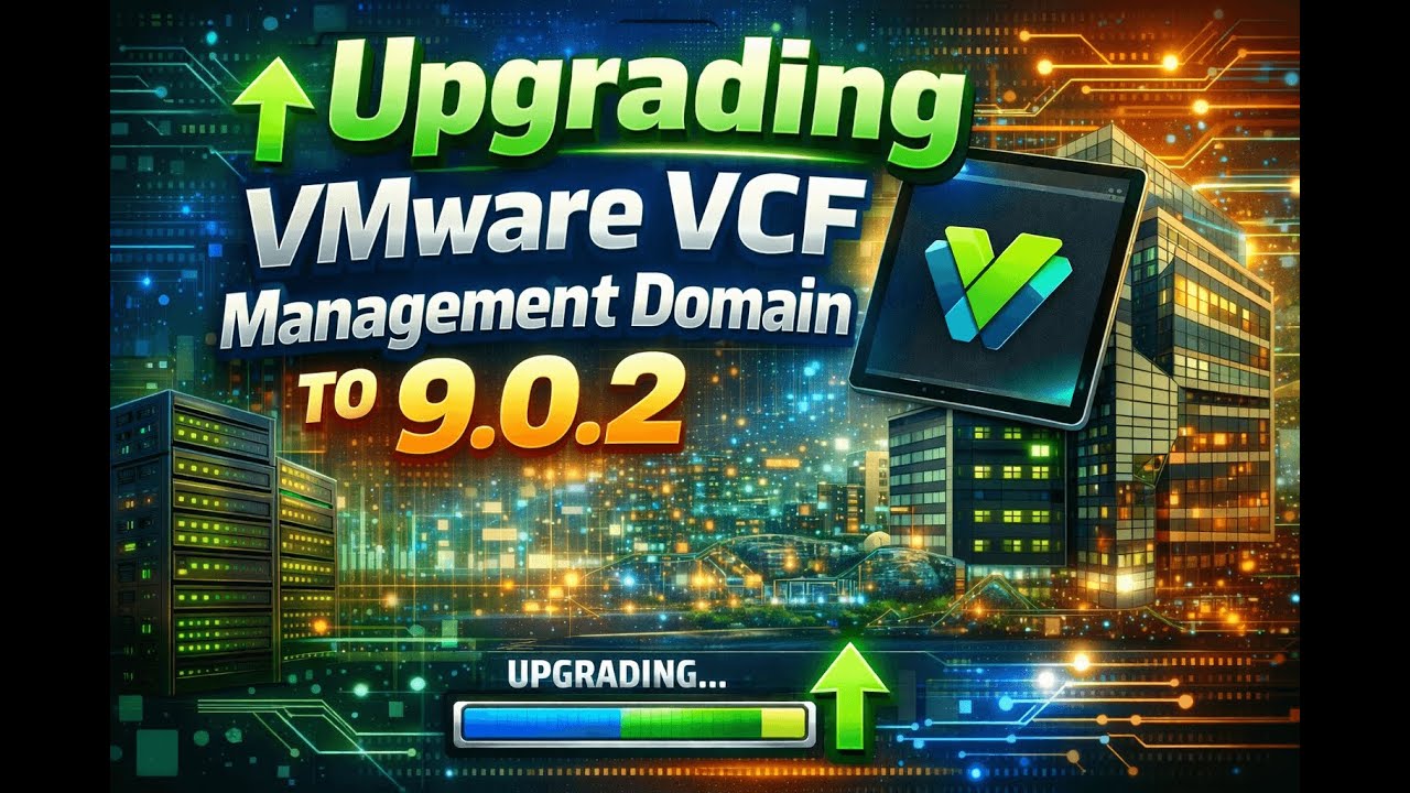Upgrading VMware Cloud Foundation Management Domain to 9.0.2