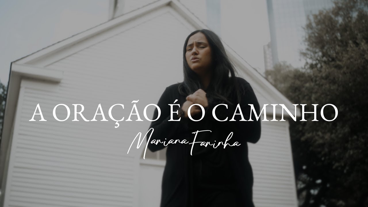Mariana Farinha - A oração é o caminho (clipe oficial)