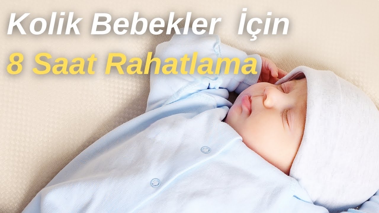 Kolik Bebeklere 8 Saat Rahatlama (KESİNTİSİZ)