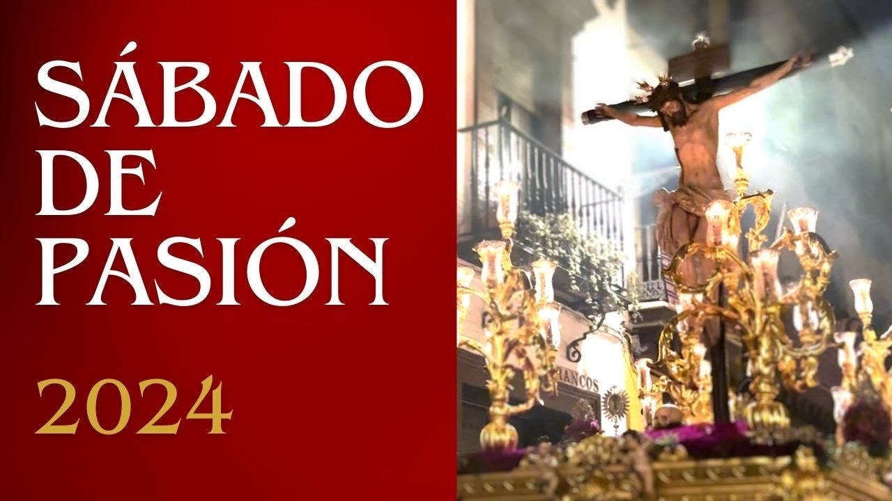 Sábado de Pasión | SEMANA SANTA SEVILLA 2024