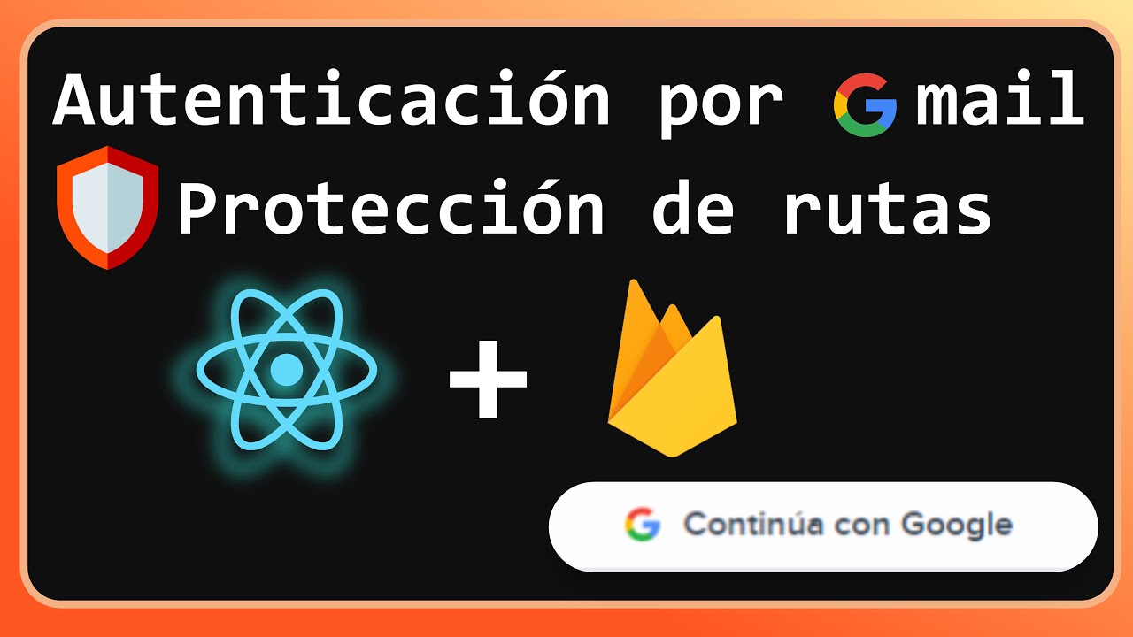 Inicio de sesión con Google (firebase) desde ⚛️REACT con protección de rutas