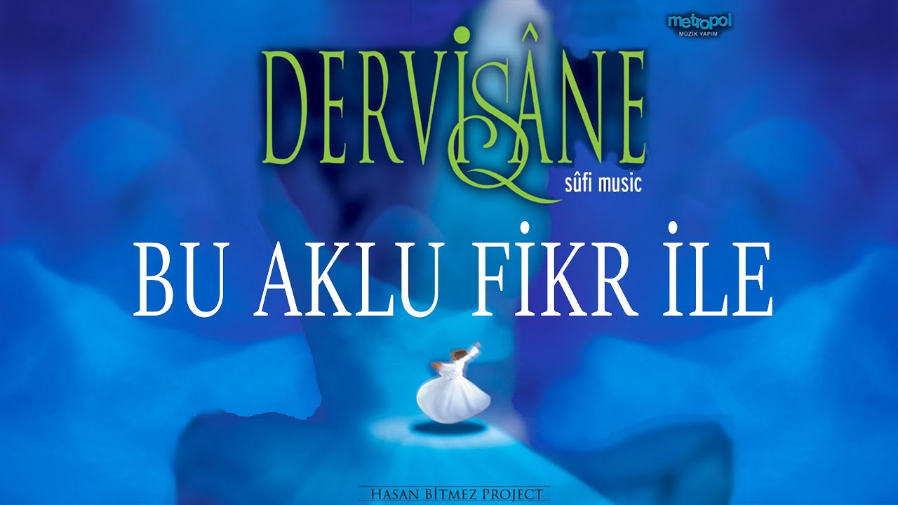 Bu Aklu Fikr İle - Dervişane