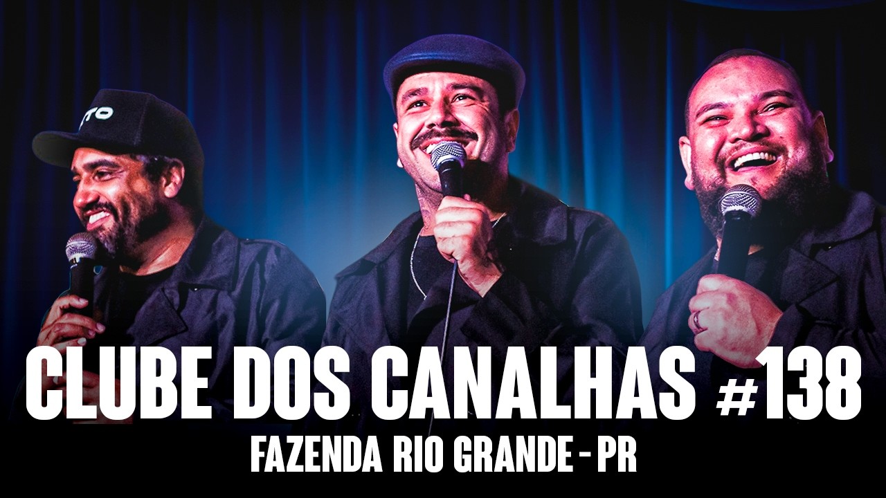 CLUBE DOS CANALHAS #138 | FAZENDA RIO GRANDE - PR