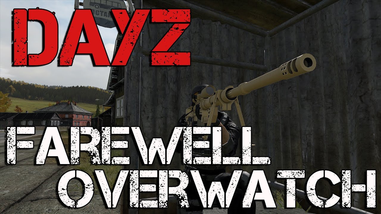 DayZ - Farewell Overwatch