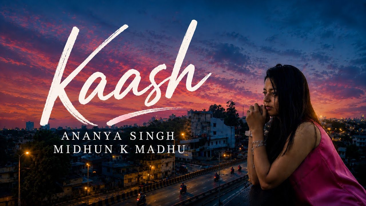 Kaash (Official Video) - Ananya Singh, Midhun K Madhu