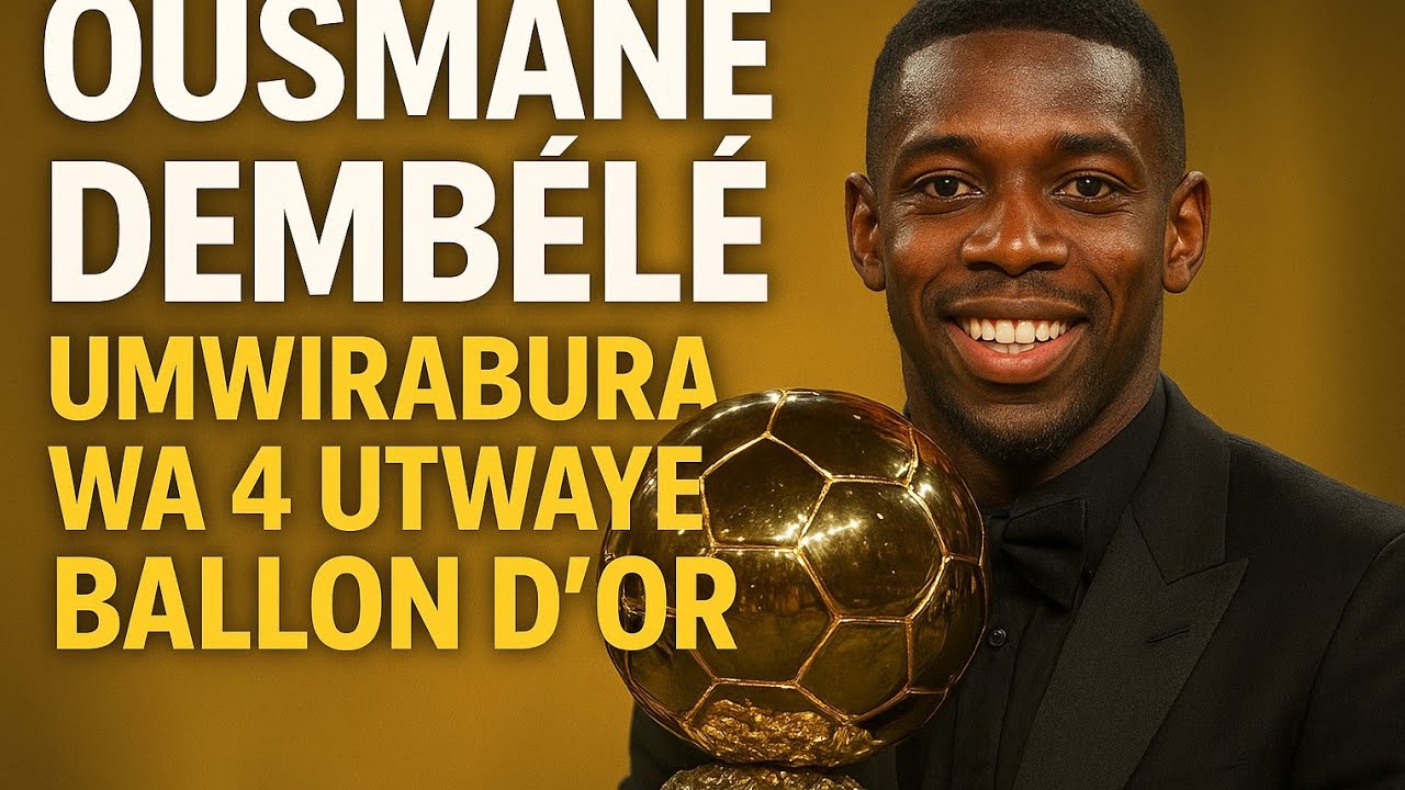 Dembere abaye umwirabura wa 4 utwaye ballon d'or menya byishi kuriwe biratangaje
